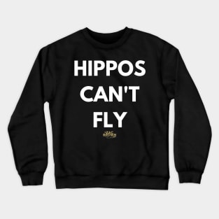 Hippos Can't Fly Crewneck Sweatshirt